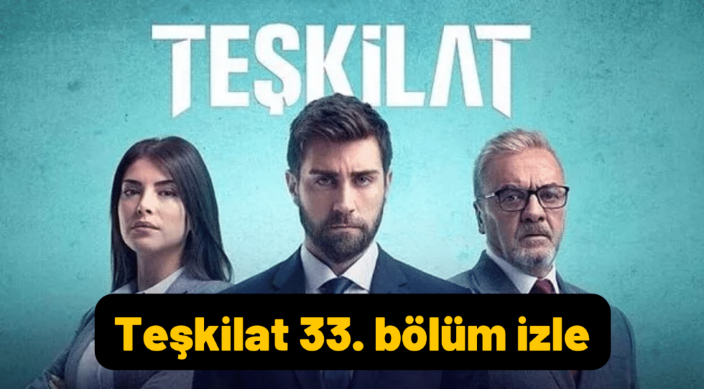 Teşkilat 33. bölüm izle