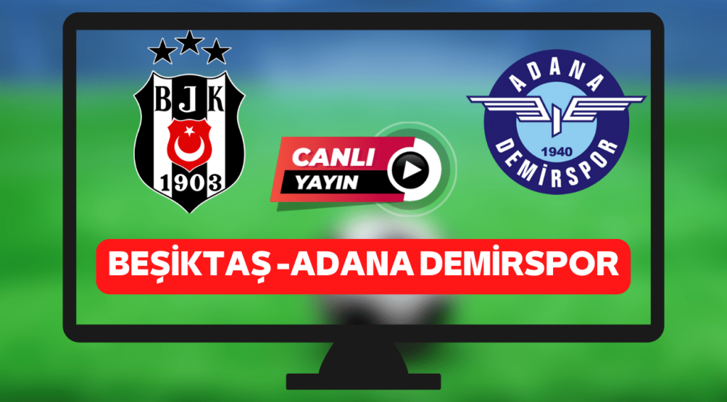 beşiktaş adana demirspor canlı izle (1)