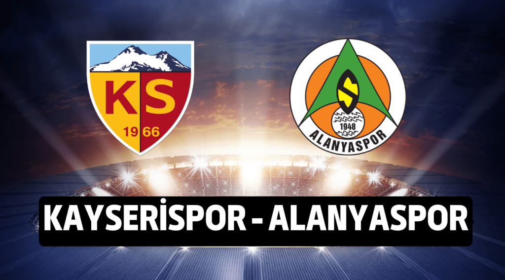 KAYSERİSPOR - ALANYASPOR