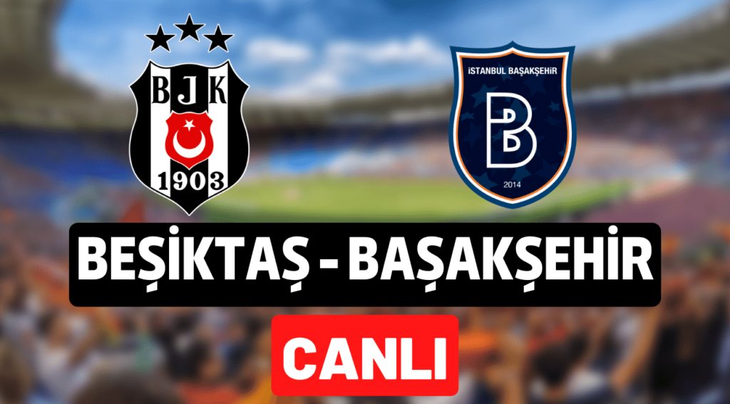 beşiktaş başakşehir canlı izle